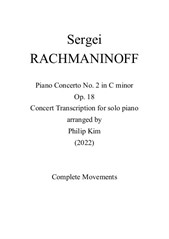 Rachmaninoff Piano Concerto No.2. Concert Transcription for Solo Piano (Complete Movements)